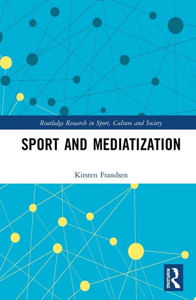 Kirsten Frandsen - Sport and Mediatization, Inbunden