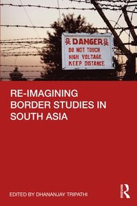 bokomslag Re-imagining Border Studies in South Asia