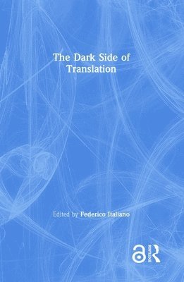 Federico Italiano - Dark Side of Translation, Inbunden