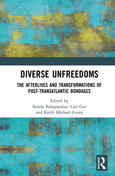 Sarada Balagopalan, Cati Coe, Keith Michael Green - Diverse Unfreedoms, Inbunden