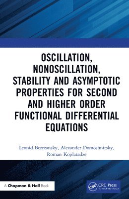 Oscillation, Nonoscillation, Stability and Asymptotic Properties for Second and Higher Order Functional Differential Equations 1