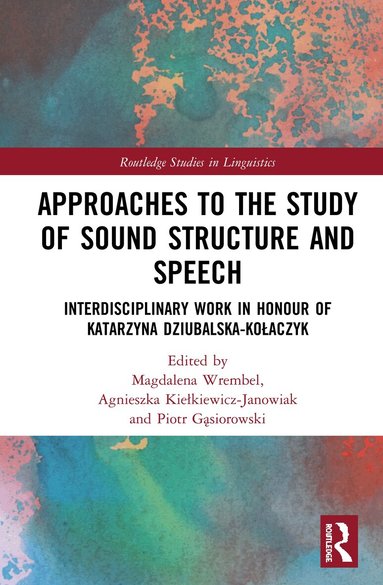 Magdalena Wrembel, Agnieszka Kiełkiewicz-Janowiak, Piotr Gąsiorowski - Approaches to the Study of Sound Structure and Speech, Inbunden