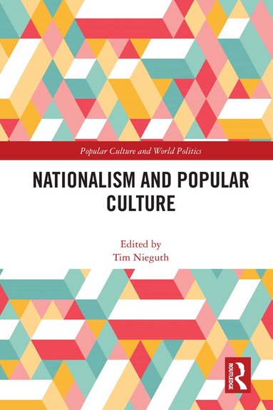 Tim Nieguth - Nationalism and Popular Culture, Inbunden