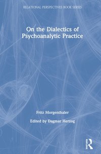 bokomslag On the Dialectics of Psychoanalytic Practice