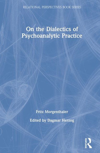 bokomslag On the Dialectics of Psychoanalytic Practice