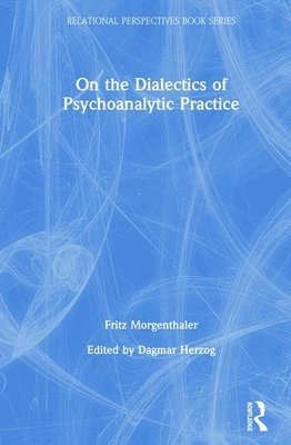 On the Dialectics of Psychoanalytic Practice 1