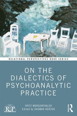On the Dialectics of Psychoanalytic Practice 1