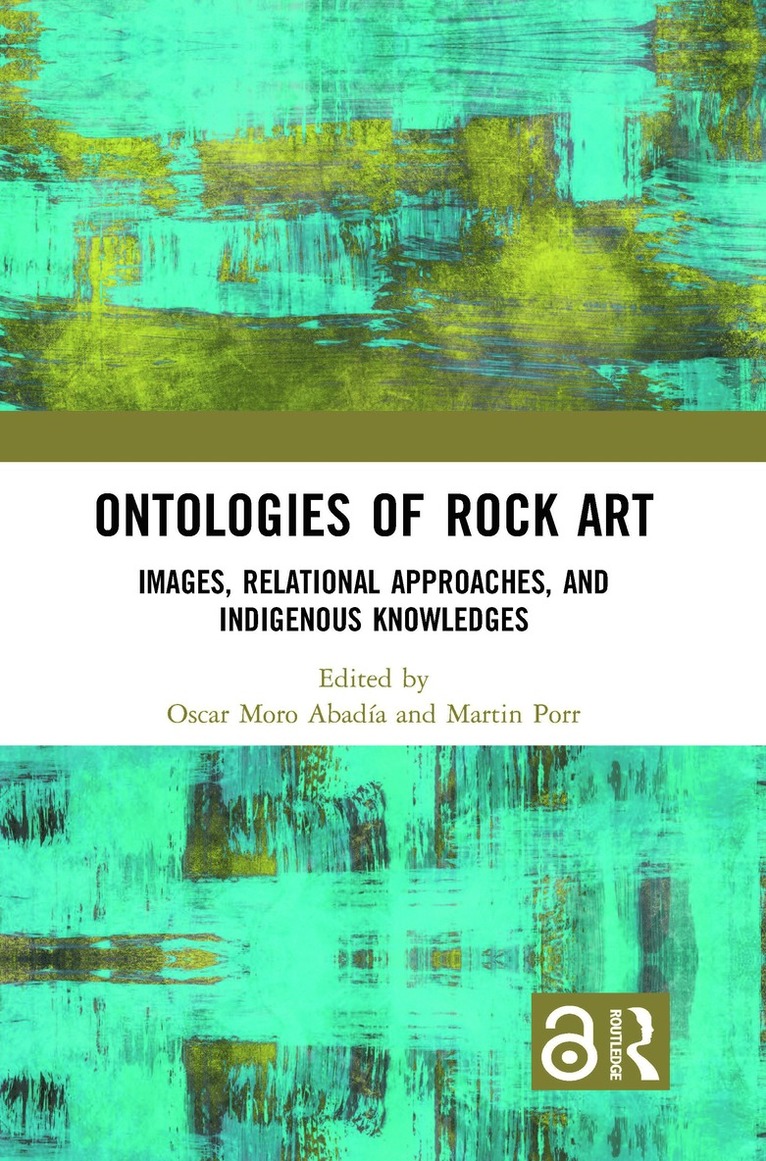 Oscar Moro Abadía, Martin Porr, Canada) Abadia, Oscar Moro (Memorial University of Newfoundland, Australia) Porr, Martin (University of Western Australia - Ontologies of Rock Art, Inbunden