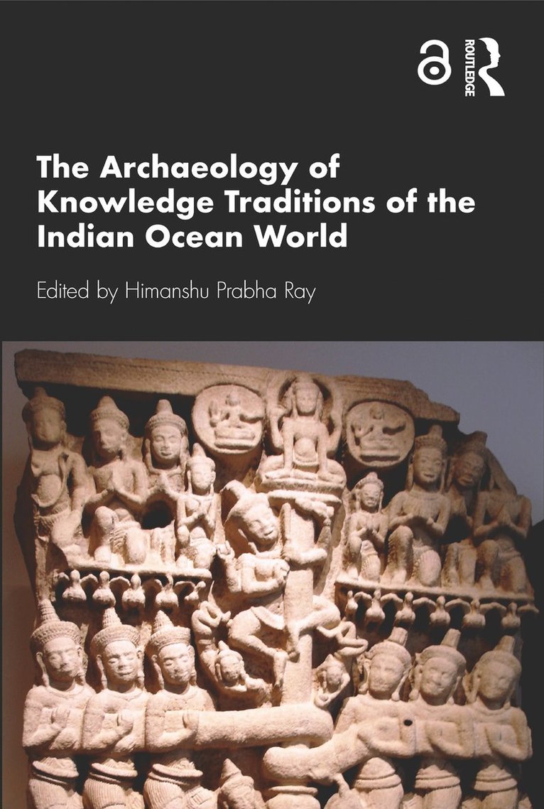 The Archaeology of Knowledge Traditions of the Indian Ocean World 1