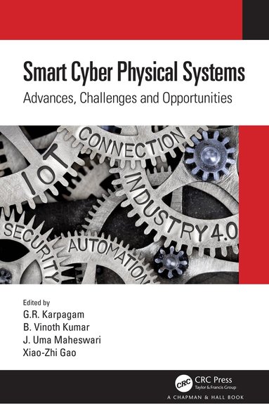 G.R. Karpagam, B Vinoth Kumar, J.Uma Maheswari, Xiao-Zhi Gao - Smart Cyber Physical Systems, Inbunden