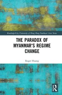 bokomslag The Paradox of Myanmar's Regime Change