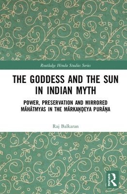 bokomslag The Goddess and the Sun in Indian Myth