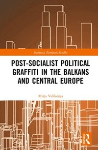 bokomslag Post-Socialist Political Graffiti in the Balkans and Central Europe