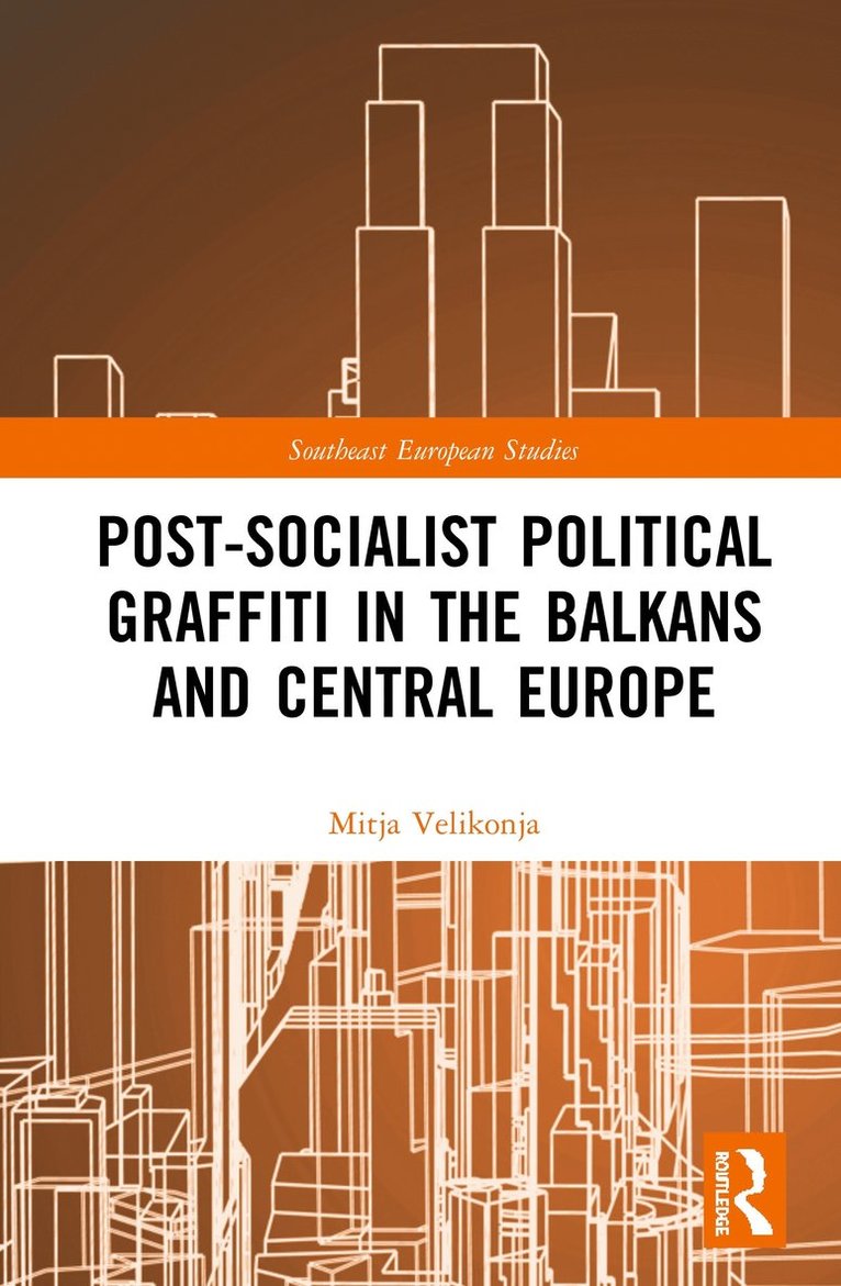 Post-Socialist Political Graffiti in the Balkans and Central Europe 1