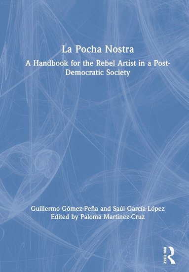 Guillermo Gómez-Peña, Saúl García-López, Paloma Martinez-Cruz - La Pocha Nostra, Inbunden