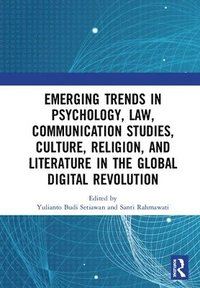 bokomslag Emerging Trends in Psychology, Law, Communication Studies, Culture, Religion, and Literature in the Global Digital Revolution