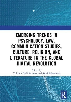 Emerging Trends in Psychology, Law, Communication Studies, Culture, Religion, and Literature in the Global Digital Revolution 1