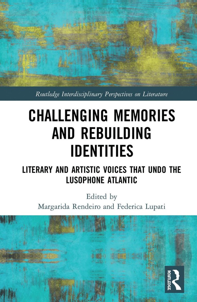 Margarida Rendeiro, Federica Lupati - Challenging Memories and Rebuilding Identities, Inbunden