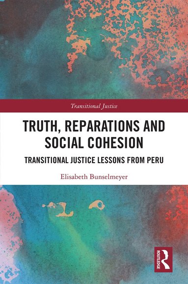 Elisabeth Bunselmeyer - Truth, Reparations and Social Cohesion, Inbunden