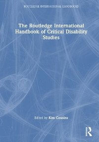 bokomslag The Routledge International Handbook of Critical Disability Studies