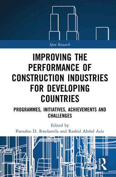 Pantaleo D. Rwelamila, Abdul-Rashid Abdul-Aziz - Improving the Performance of Construction Industries for Developing Countries, Inbunden
