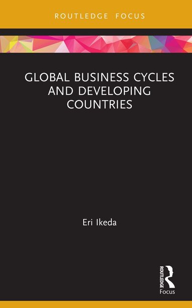Eri Ikeda - Global Business Cycles and Developing Countries, Inbunden