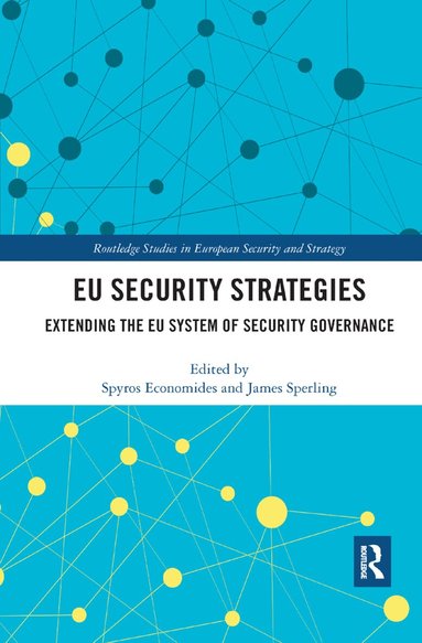 Spyros Economides, James Sperling - EU Security Strategies, Häftad