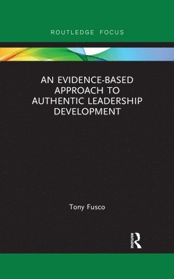 An Evidence-based Approach to Authentic Leadership Development 1