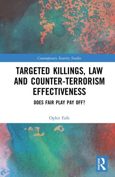 Ophir Falk - Targeted Killings, Law and Counter-Terrorism Effectiveness, Inbunden