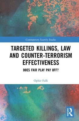 Targeted Killings, Law and Counter-Terrorism Effectiveness 1