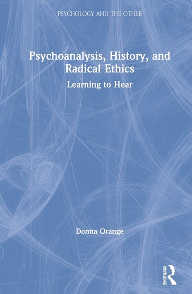 Donna Orange - Psychoanalysis, History, and Radical Ethics, Inbunden