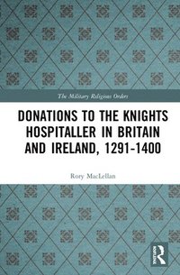 bokomslag Donations to the Knights Hospitaller in Britain and Ireland, 1291-1400