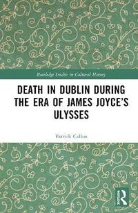bokomslag Death in Dublin During the Era of James Joyces Ulysses