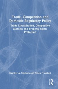 bokomslag Trade, Competition and Domestic Regulatory Policy