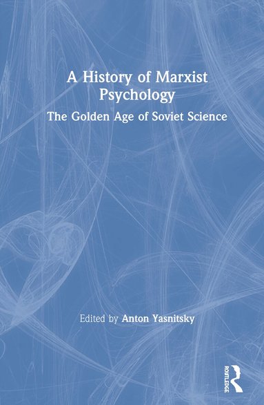 Anton Yasnitsky - History of Marxist Psychology, Inbunden