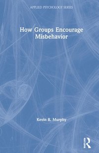 bokomslag How Groups Encourage Misbehavior