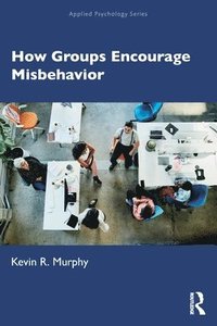 bokomslag How Groups Encourage Misbehavior