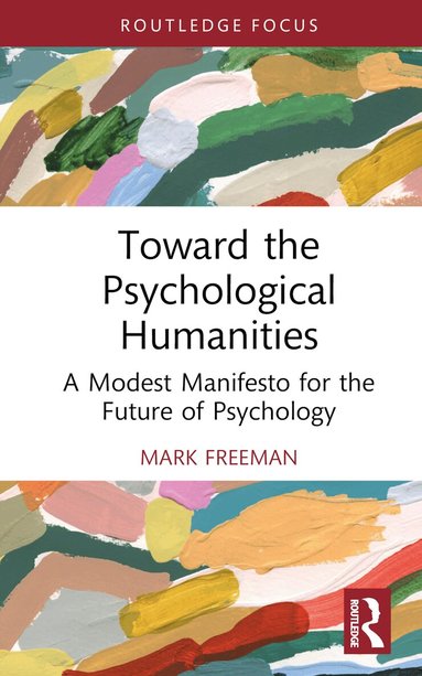 Mark Freeman - Toward the Psychological Humanities, Inbunden