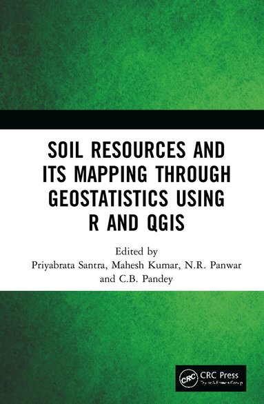 Priyabrata Santra, Mahesh Kumar, N.R. Panwar, C.B. Pandey - Soil Resources and Its Mapping Through Geostatistics Using R and QGIS, Inbunden