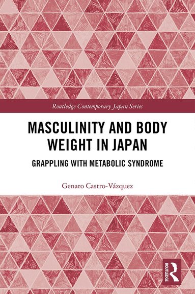 Genaro Castro-Vázquez - Masculinity and Body Weight in Japan, Inbunden