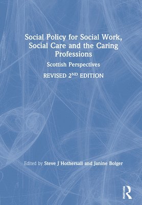 Steve J Hothersall, Janine Bolger, Steve J. Hothersall - Social Policy for Social Work, Social Care and the Caring Professions, Inbunden