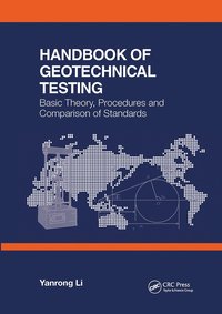 bokomslag Handbook of Geotechnical Testing: Basic Theory, Procedures and Comparison of Standards