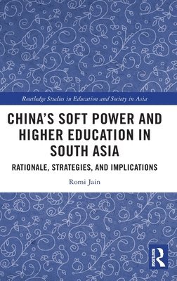 bokomslag Chinas Soft Power and Higher Education in South Asia