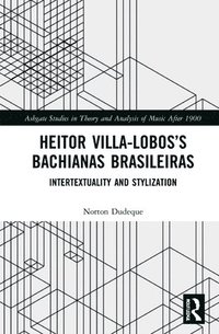 bokomslag Heitor Villa-Loboss Bachianas Brasileiras