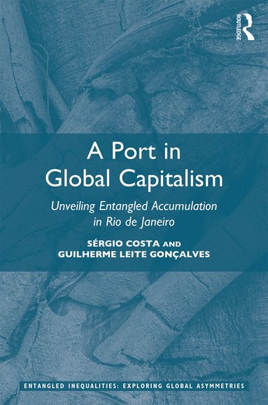 Sérgio Costa, Guilherme Leite Gonçalves - Port in Global Capitalism, Inbunden