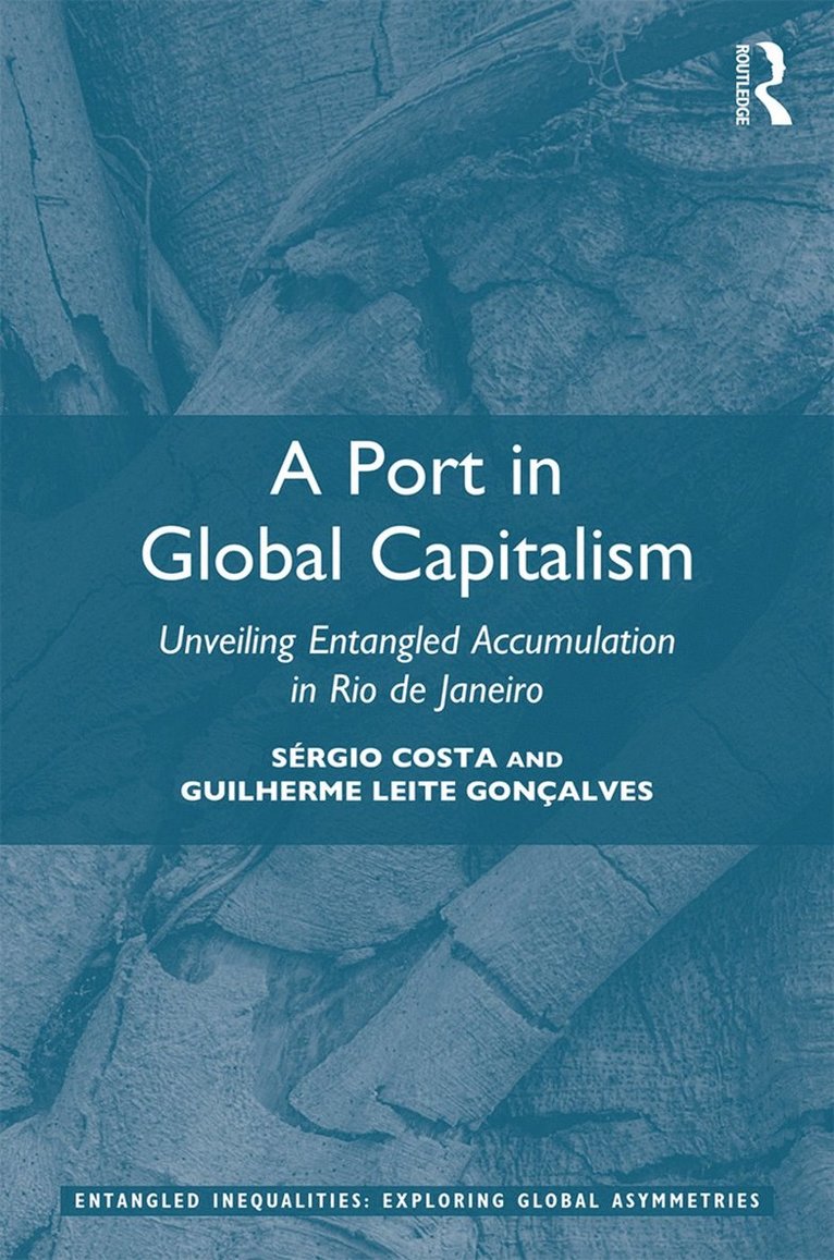 Sérgio Costa, Guilherme Leite Gonçalves, Sergio Costa, Guilherme Leite Goncalves - Port in Global Capitalism, Inbunden