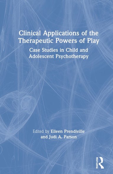 bokomslag Clinical Applications of the Therapeutic Powers of Play