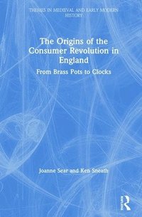 bokomslag The Origins of the Consumer Revolution in England