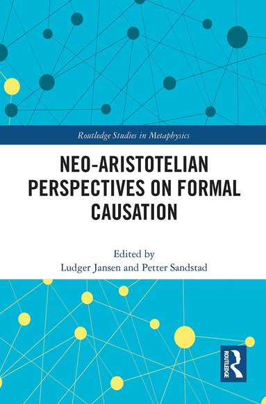 Ludger Jansen, Petter Sandstad - Neo-Aristotelian Perspectives on Formal Causation, Inbunden