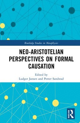 Ludger Jansen, Petter Sandstad, Germany) Jansen, Ludger (University of Rostock, Germany) Sandstad, Petter (University of Rostock - Neo-Aristotelian Perspectives on Formal Causation, Inbunden